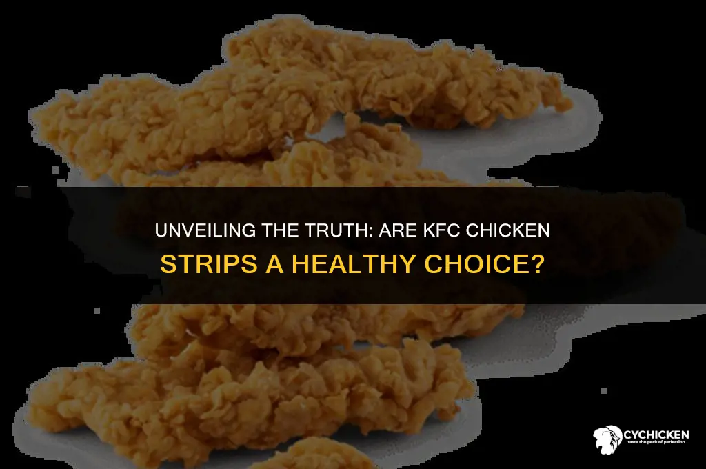 is kfc chicken strips healthy