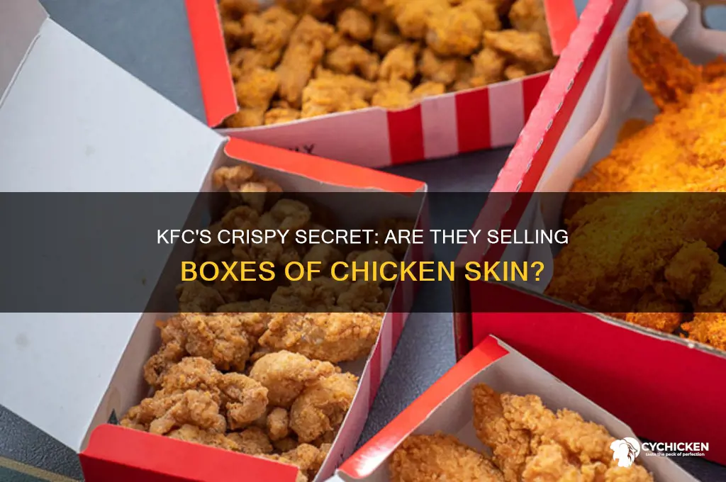 is kfc selling boxes of chicken skin