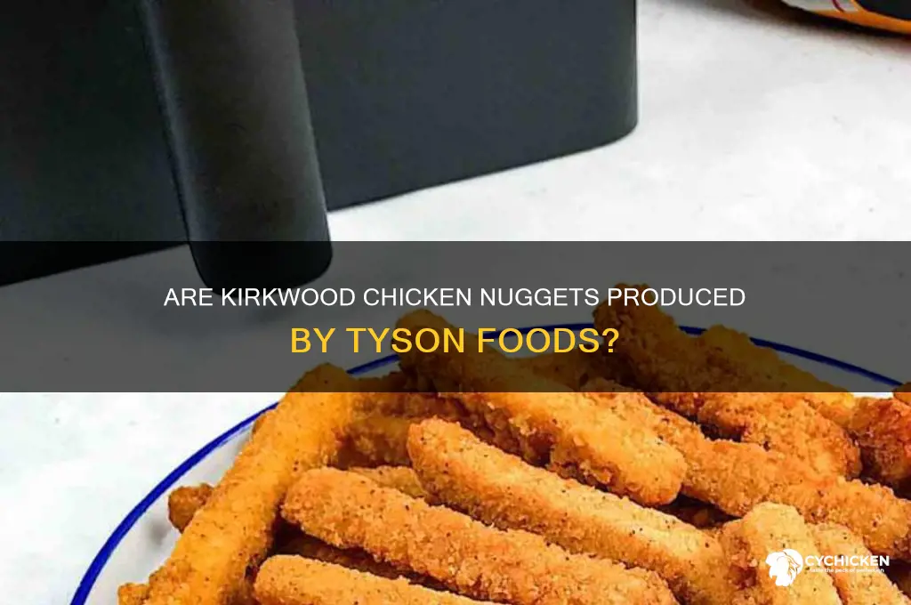 is kirkwood chicken nuggets made by tyson