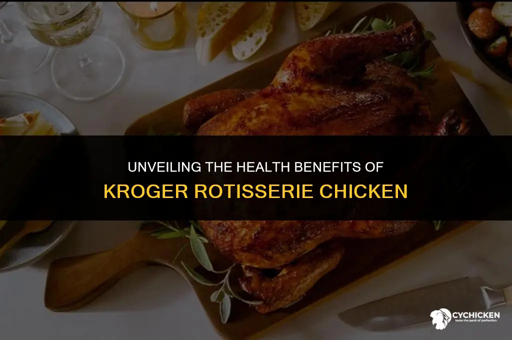 is kroger rotisserie chicken healthy