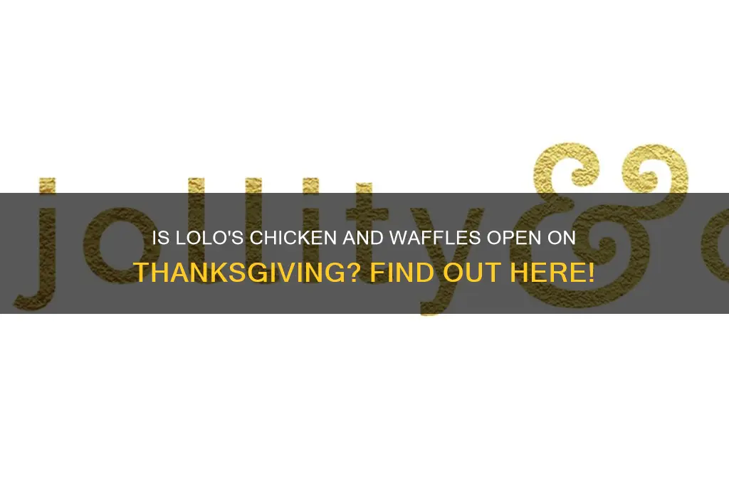 is lolos chicken and waffles open on thanksgivung