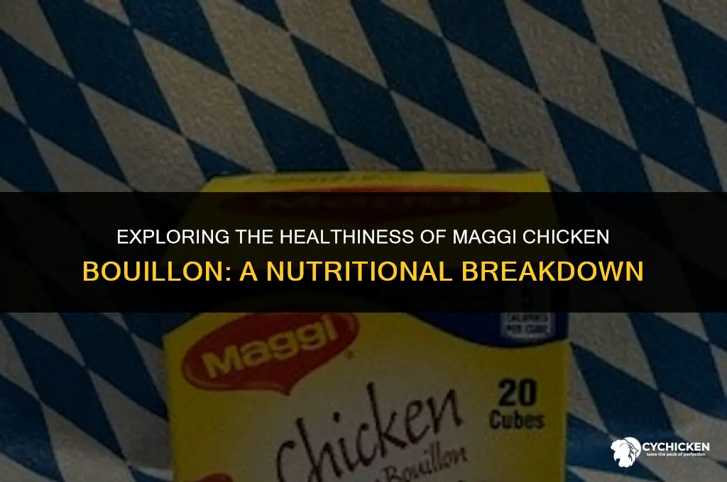 is maggi chicken bouillon healthy