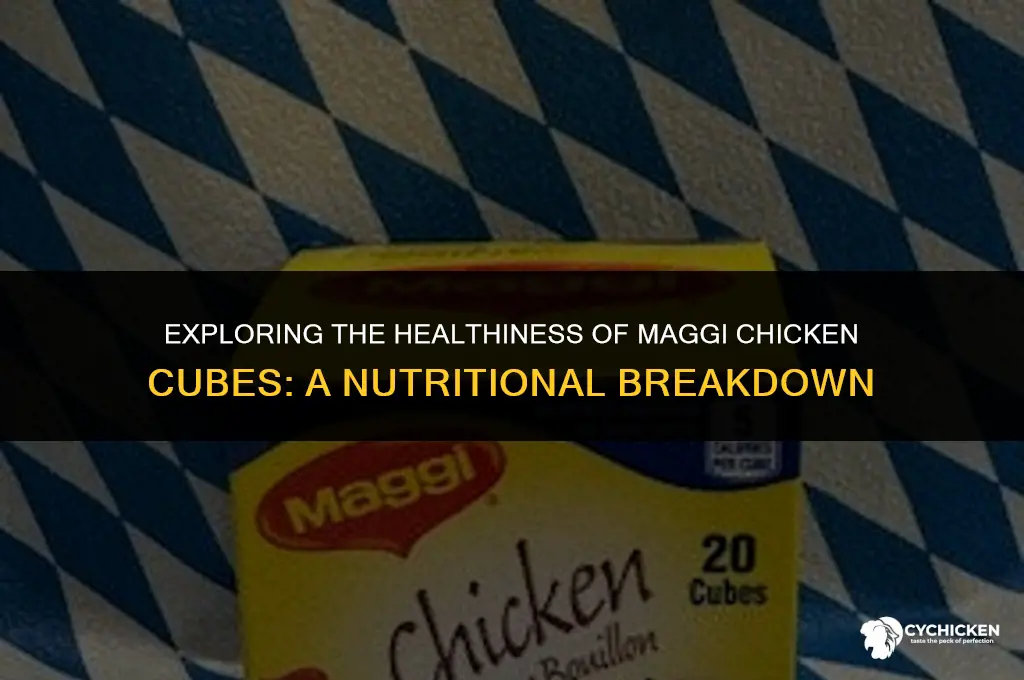 is maggi chicken cubes healthy