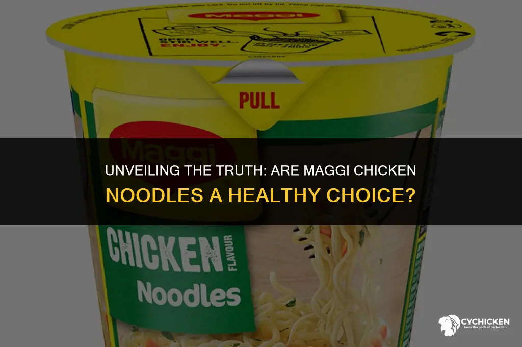 is maggi chicken noodles healthy