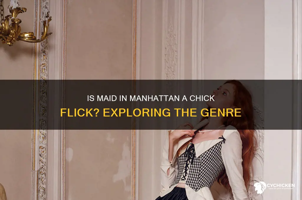 is maid in manhattan a chick flick