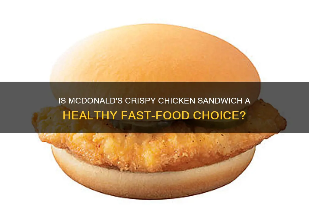is mcdonalds crispy chicken sandwich healthy