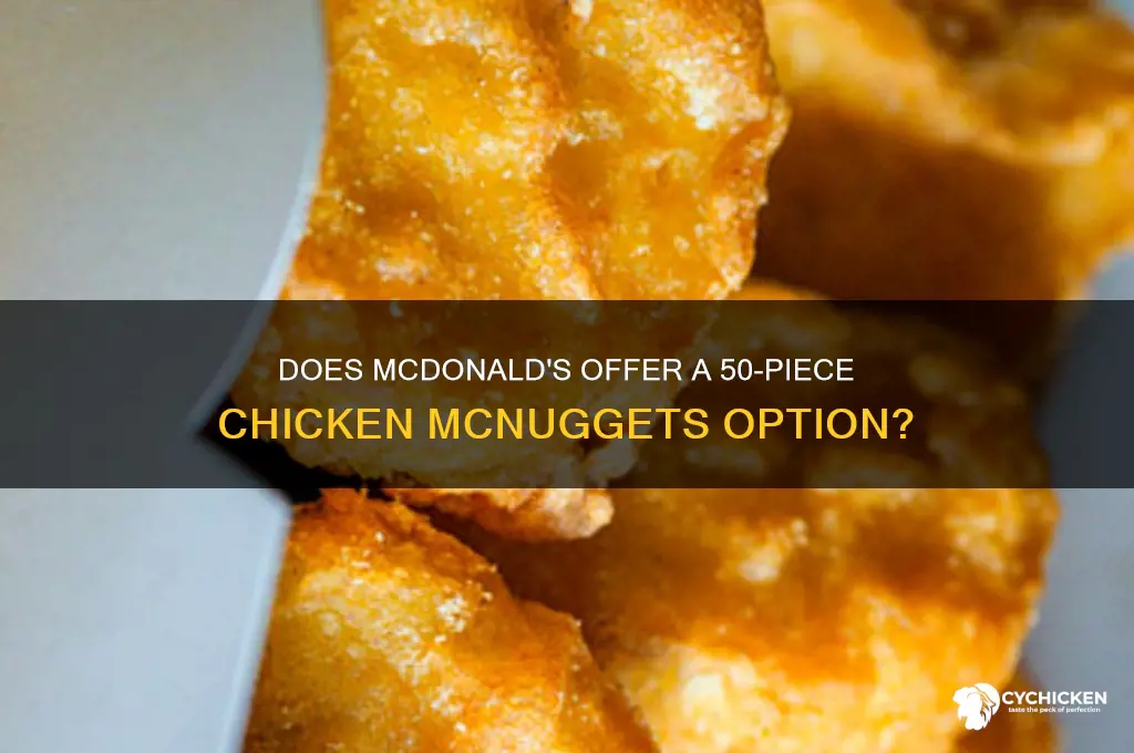 is mcdonalds sell 50 piece chicken nuggets