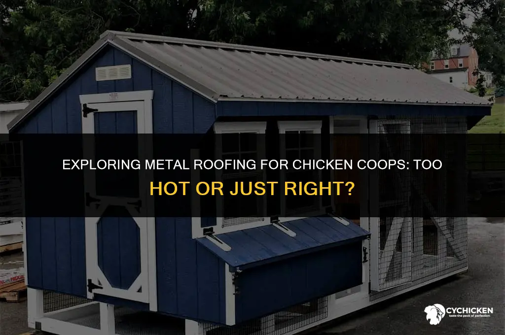 is metal too hot for chicken coop