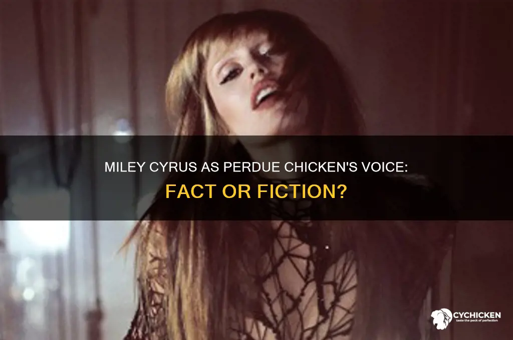 is miley cyrus the voice of perdue chicken