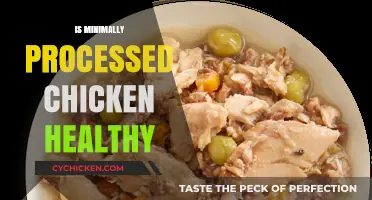 Unveiling the Truth: Is Minimally Processed Chicken Really Healthy?