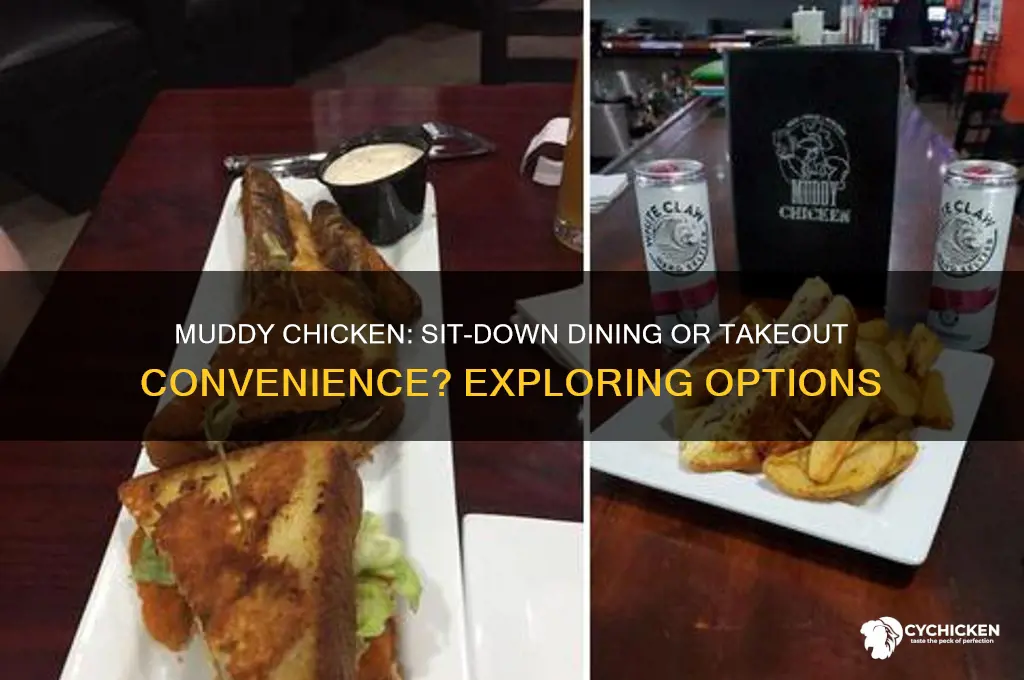 is muddy chicken sit down or take out