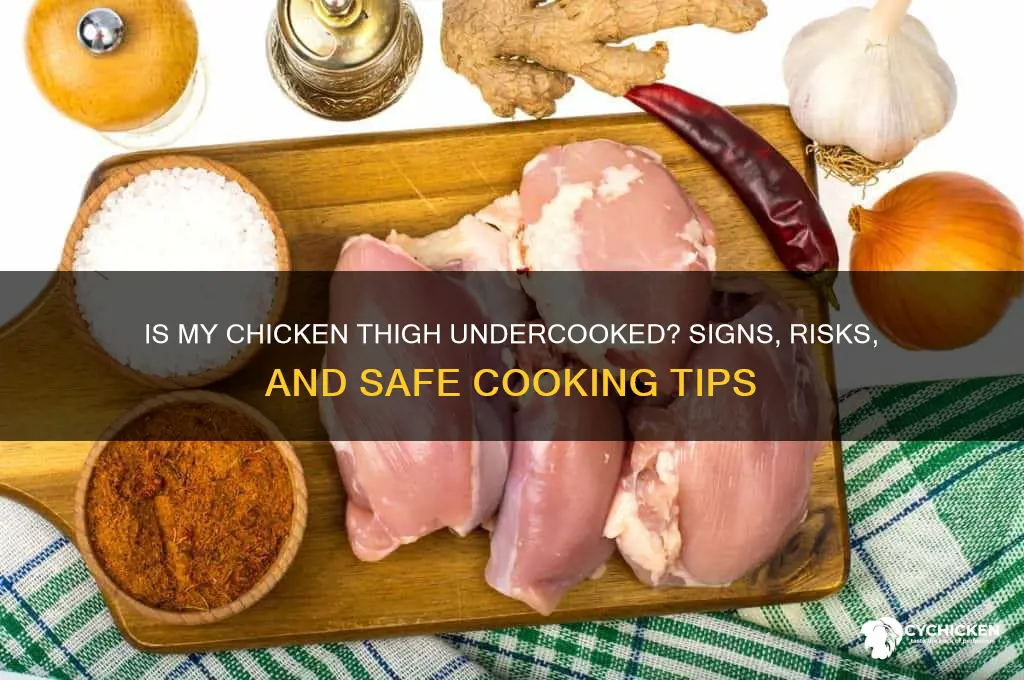 is my chicken thigh undercooked
