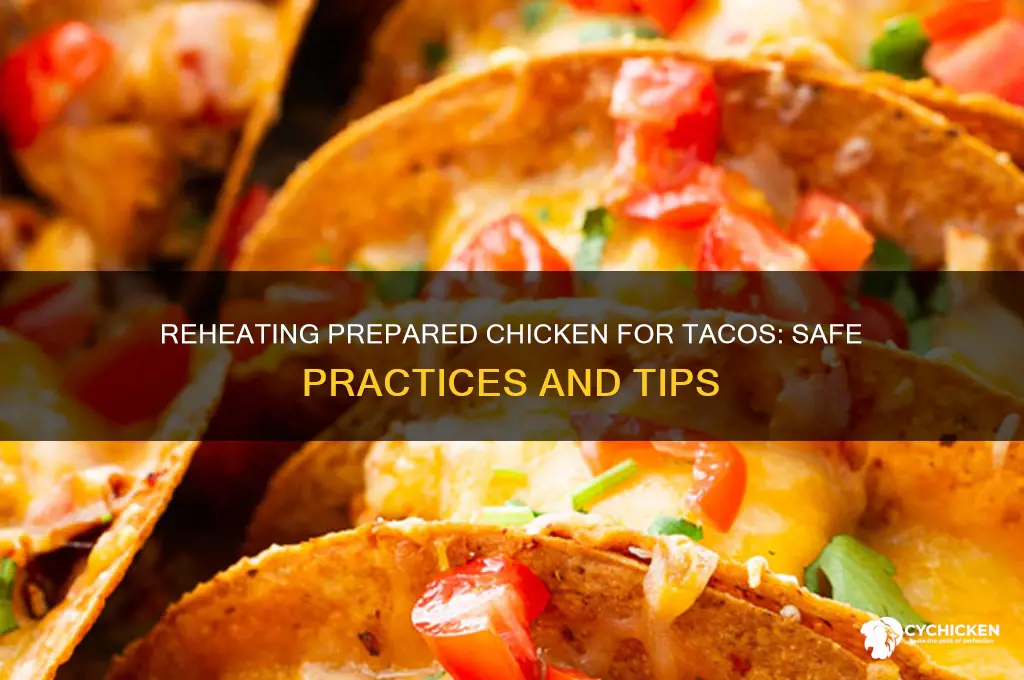is ok reheat prepared chicken for tacos