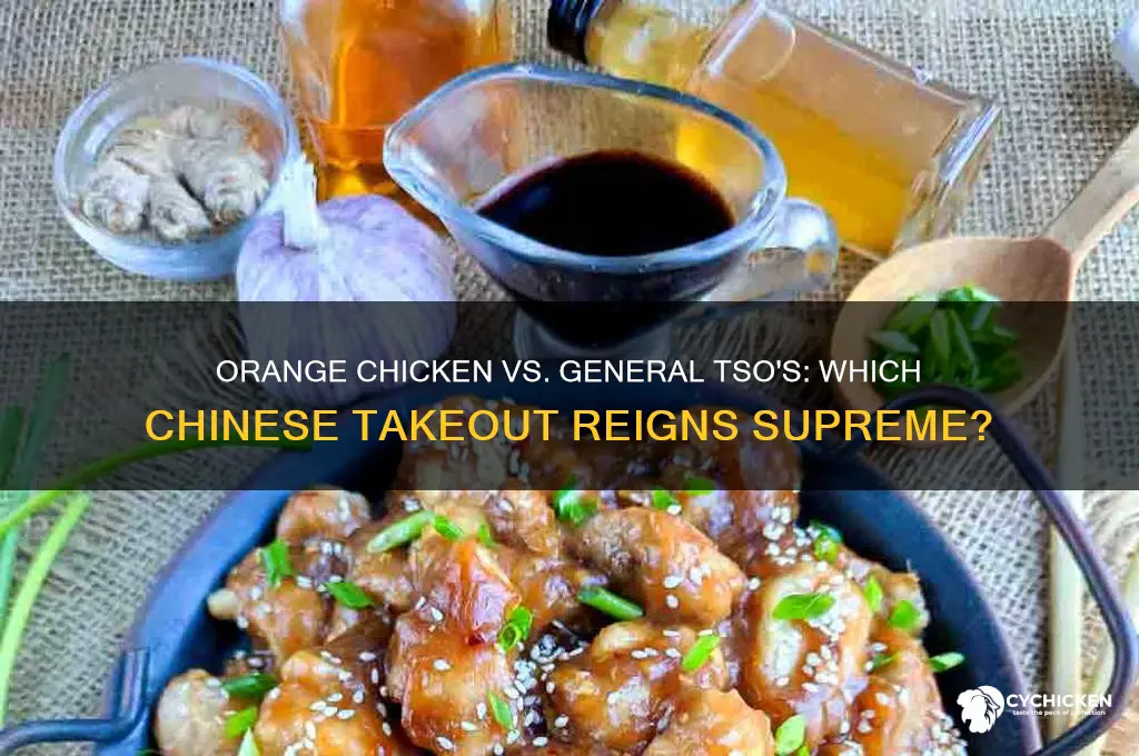 is orange chicken better than general soas chicken