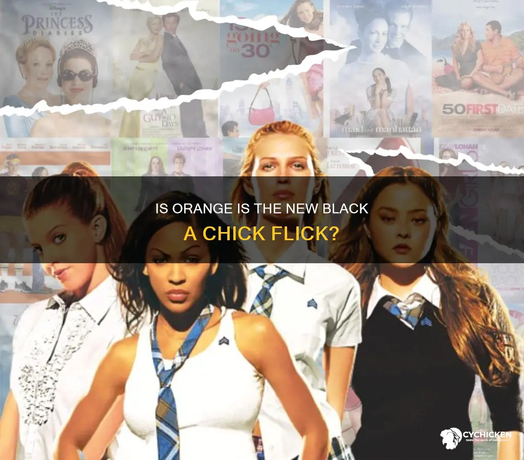 is orange is the new black a chick flick
