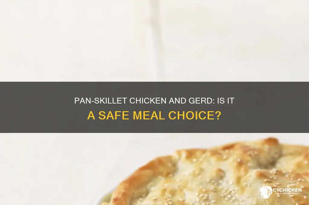 is pan skillet chicken okay for gerd