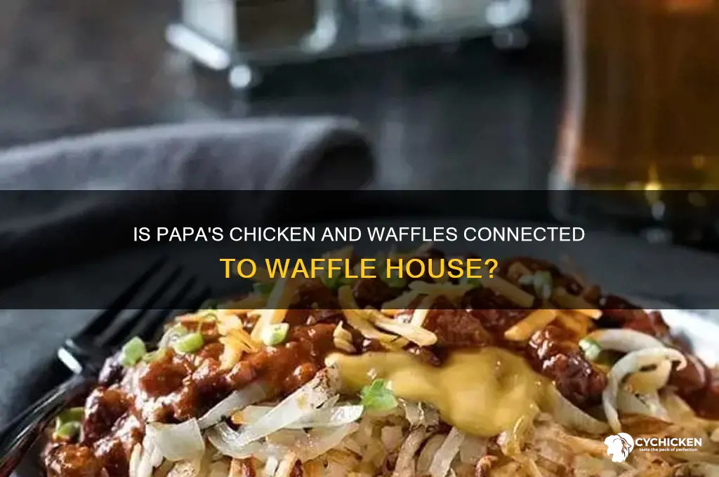 is papas chicken and waffles actually waffle house