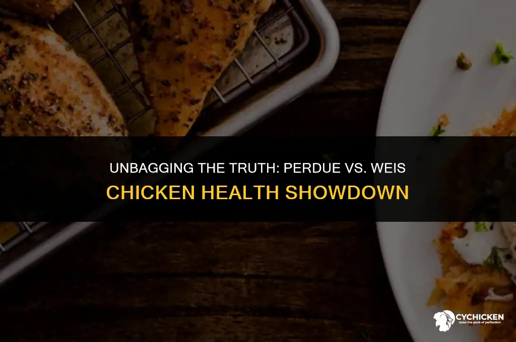 is perdue chicken in a bag healthier than weis chicken