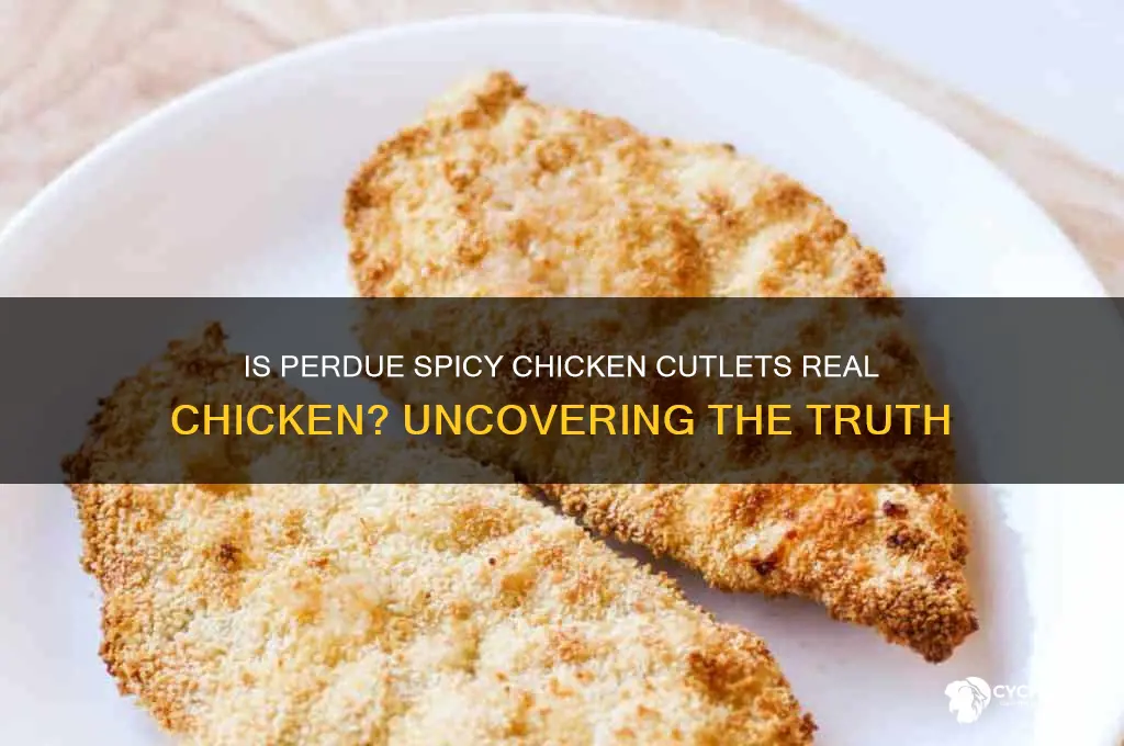 is perdue spicy chicken cutlets real chicken