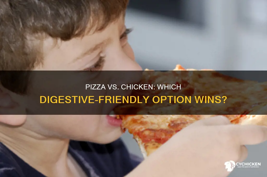 is pizza or chicken easier to digest
