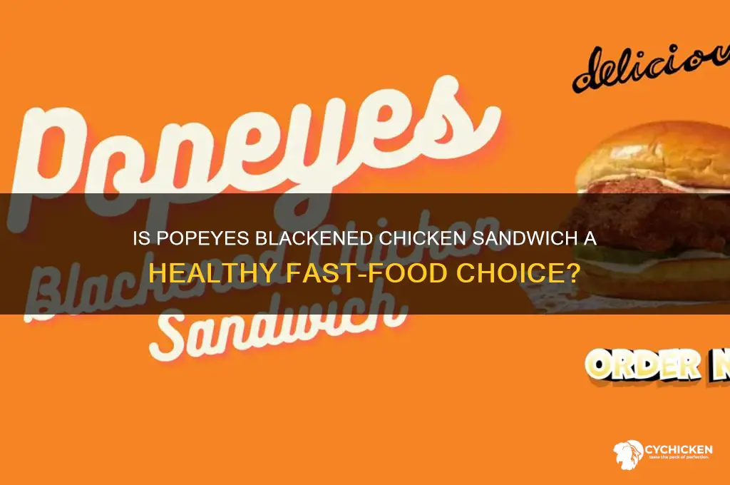 is popeyes blackened chicken sandwich healthy