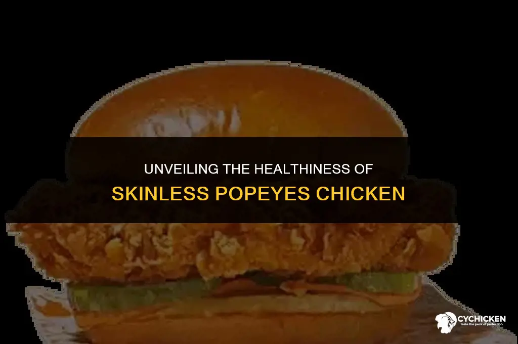 is popeyes chicken without the skin healthy