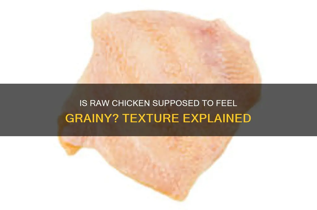 is raw chicken supposed to feel grainy