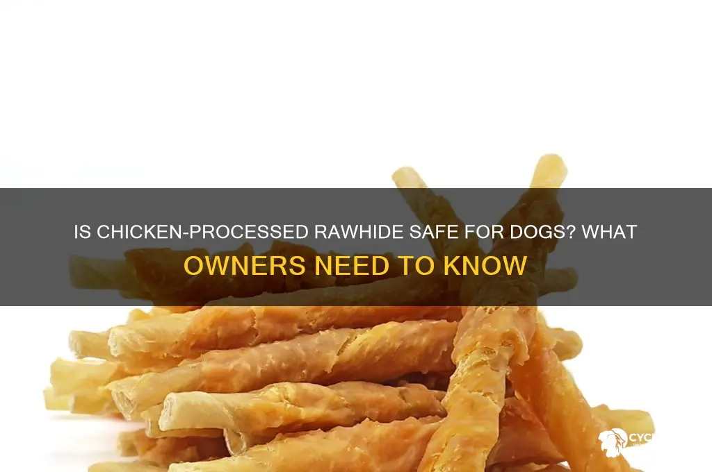 is rawhide processed with chicken ok for dogs