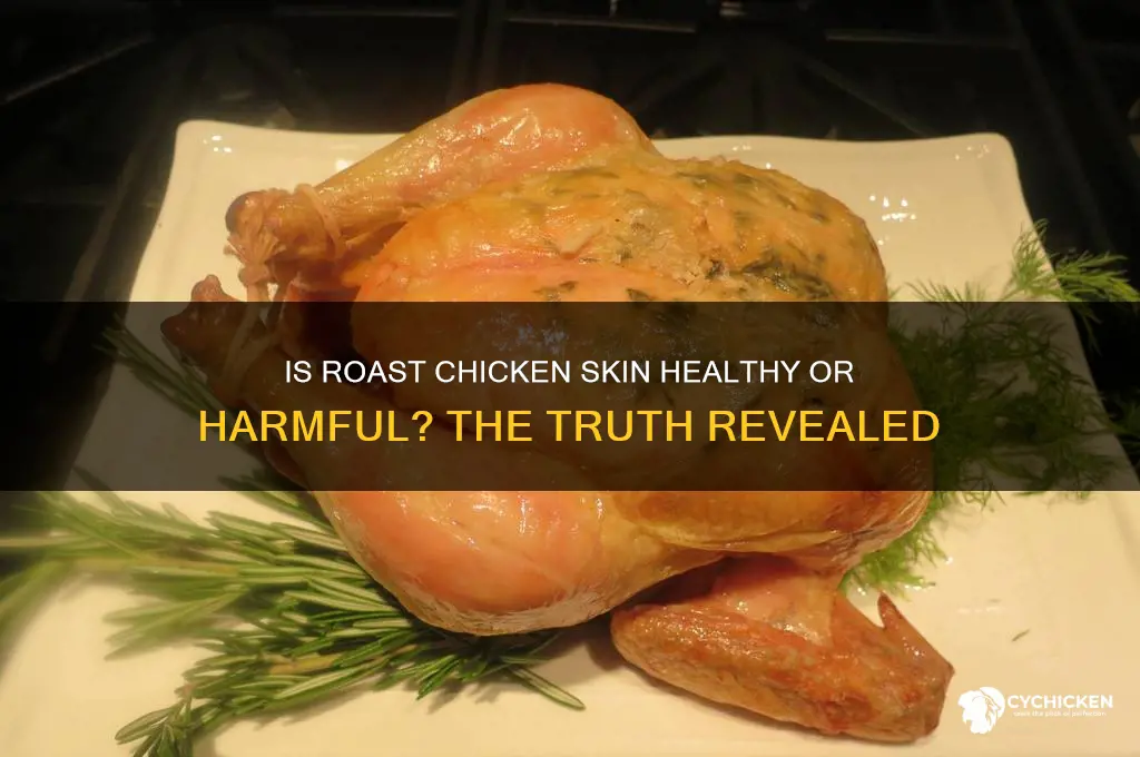 is roast chicken skin bad for you
