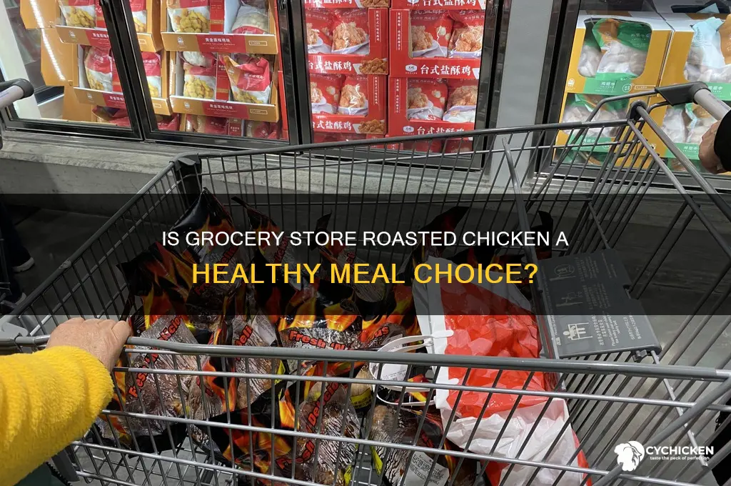 is roasted chicken from grocery store healthy