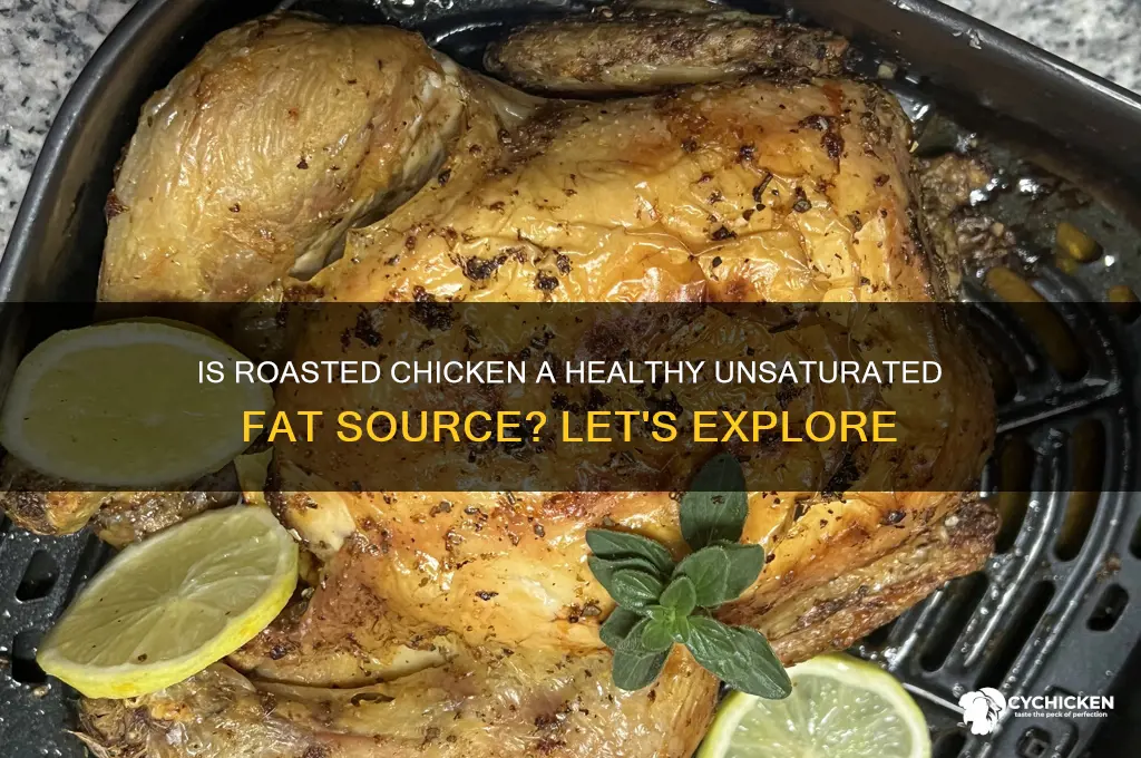 is roasted chicken unsaturated fat