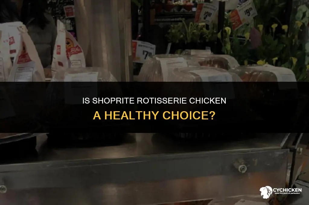 is shoprite rotisserie chicken healthy