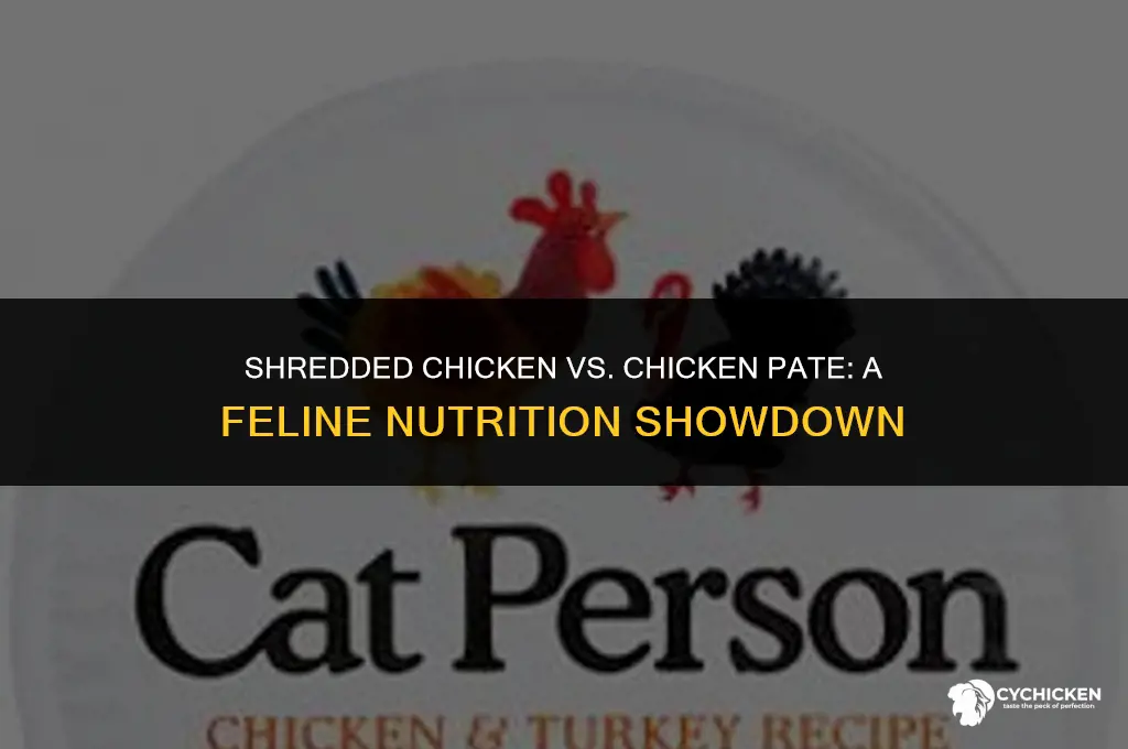is shredded chicken healthier than chicken pate for cat