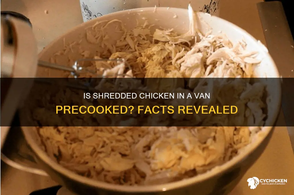 is shredded chicken in a van precooked
