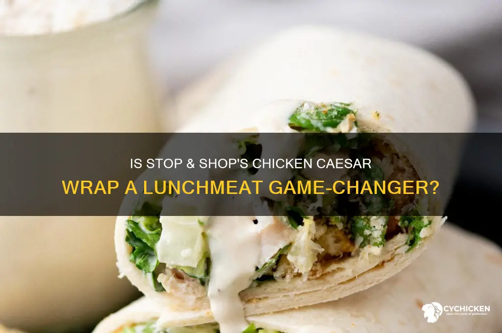 is stop and shop chicken caesar wrap lunchmeat