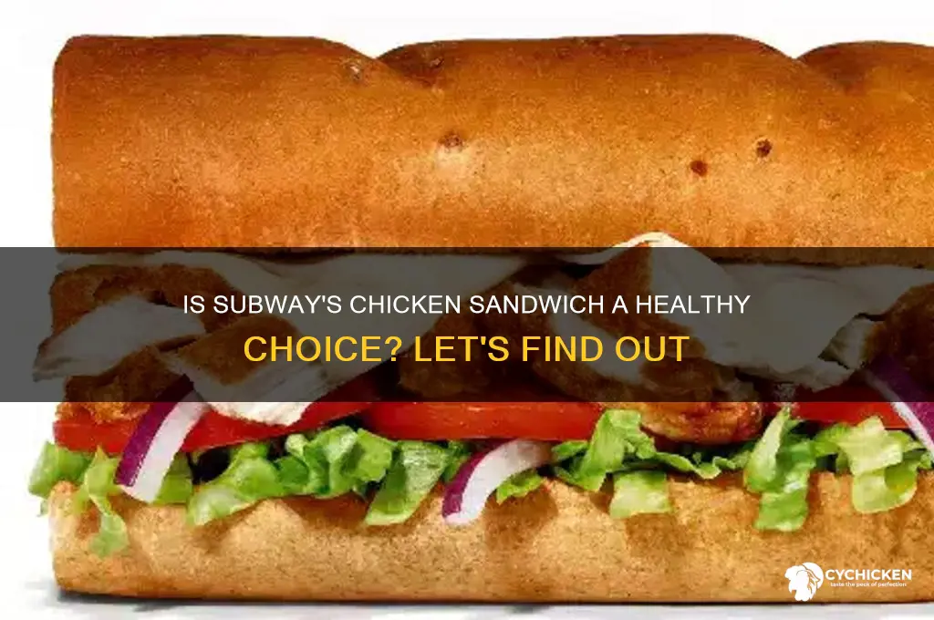 is subway chicken sandwich healthy
