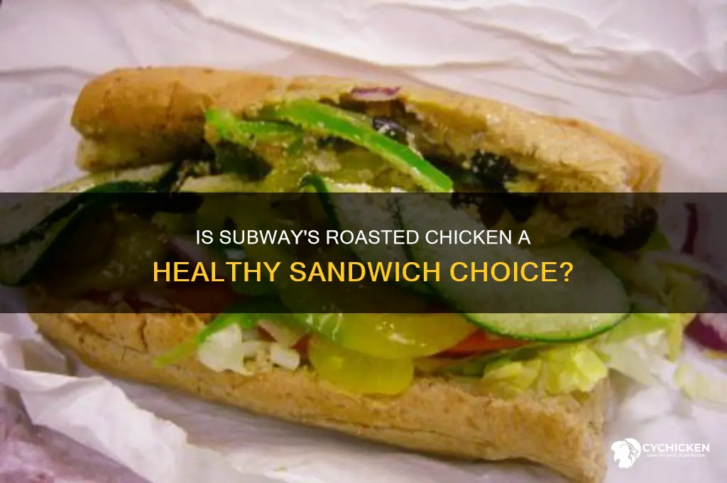 is subway roasted chicken healthy