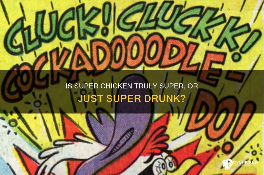 is super chicken super or just super drunk