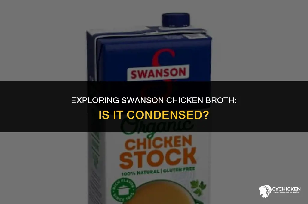 is swanson chicken broth condensed