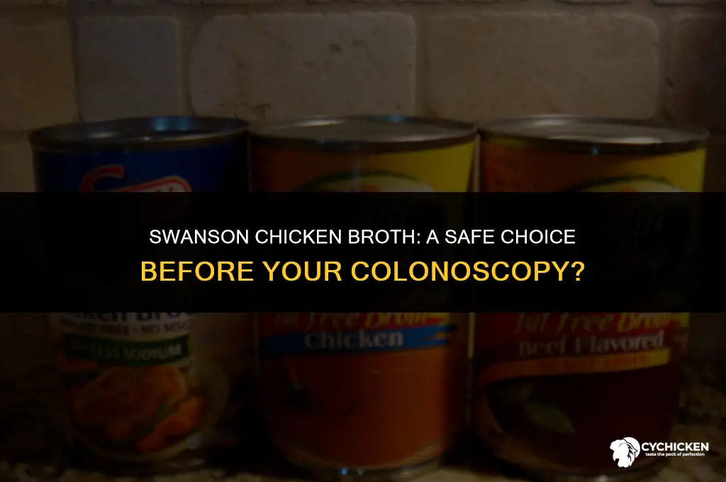 is swanson chicken broth ok before colonoscopy