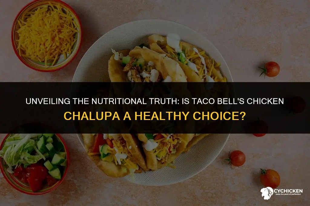 is taco bell chicken chalupa healthy