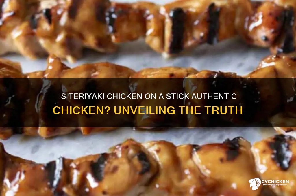 is teriyaki chicken on a stick really chicken