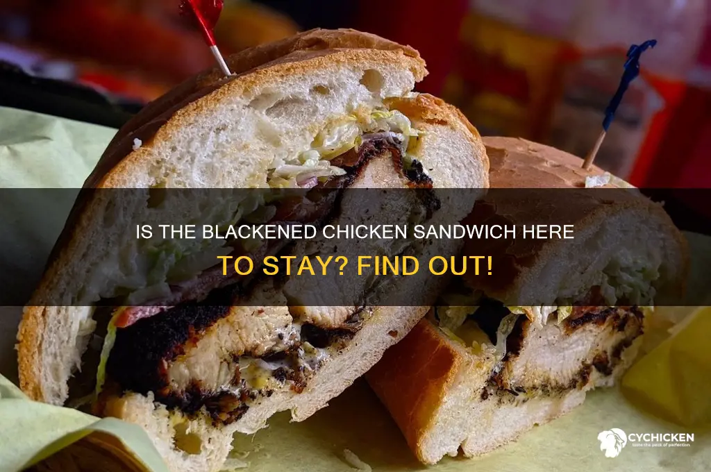 is the blackened chicken sandwich permanent