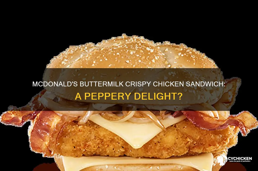 is the buttermilk crispy chicken sandwich at mcdonalds peppery