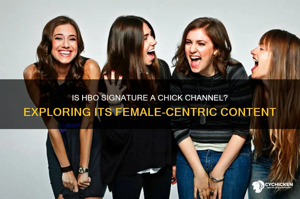 is the channel hbo signature a chick channel
