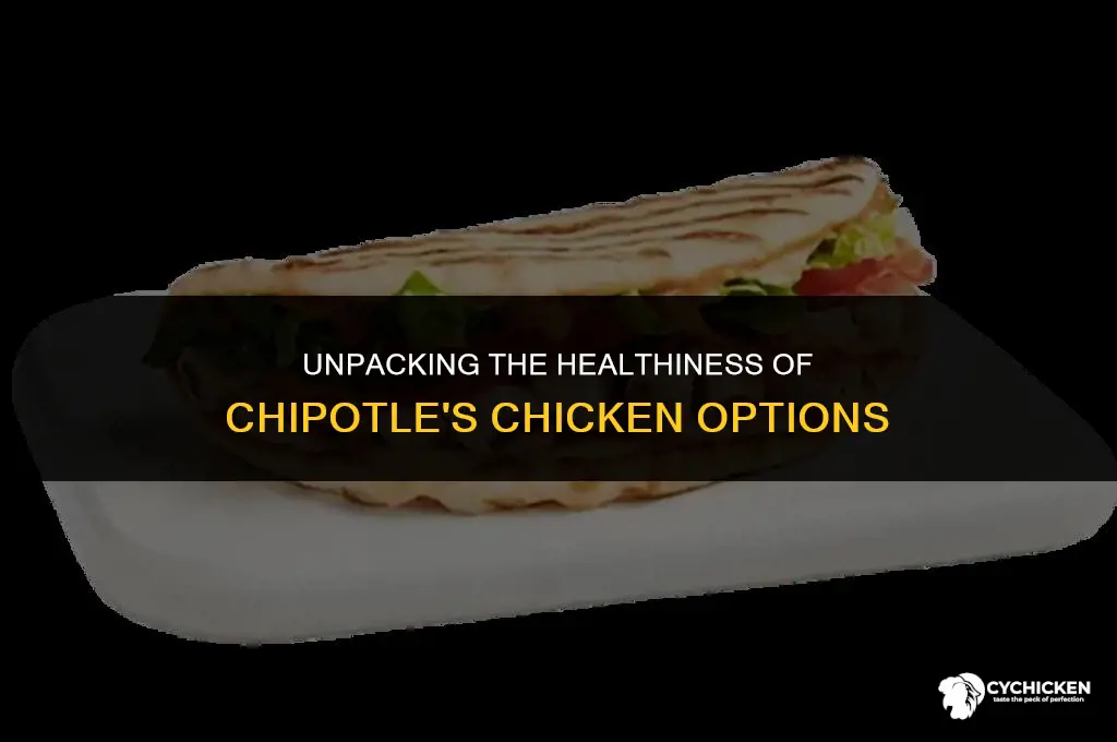 is the chicken at chipotle healthy
