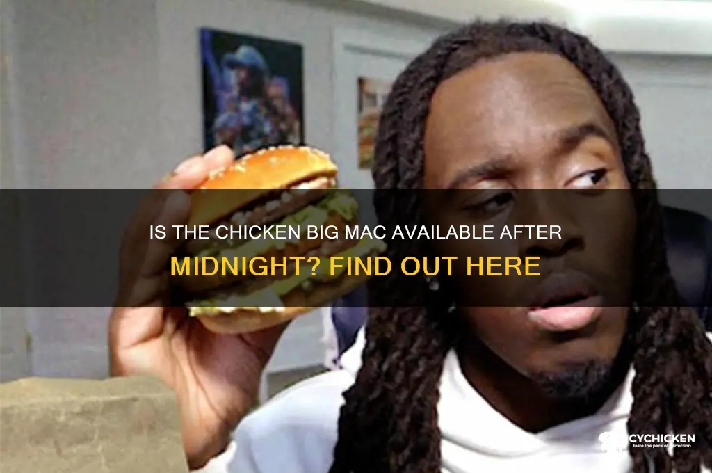is the chicken big mac available after midnight