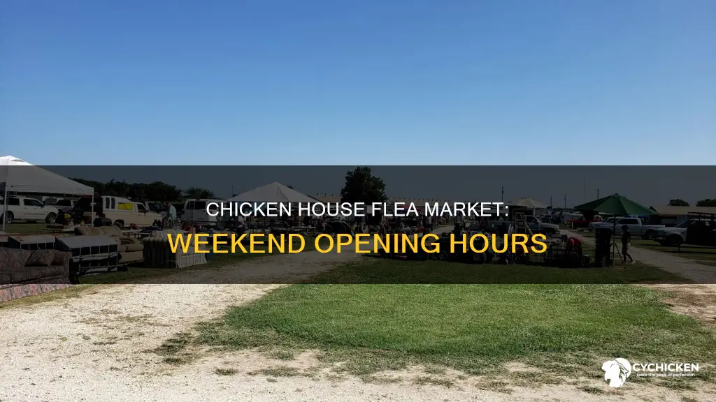 is the chicken house flea market open this weekend