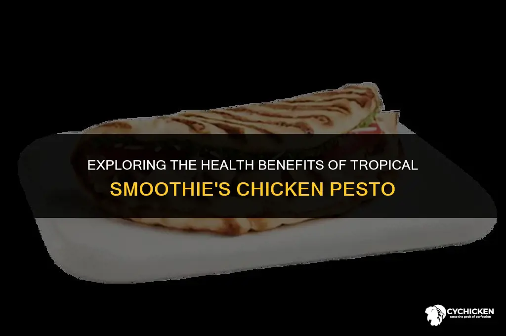 is the chicken pesto from tropical smoothie healthy