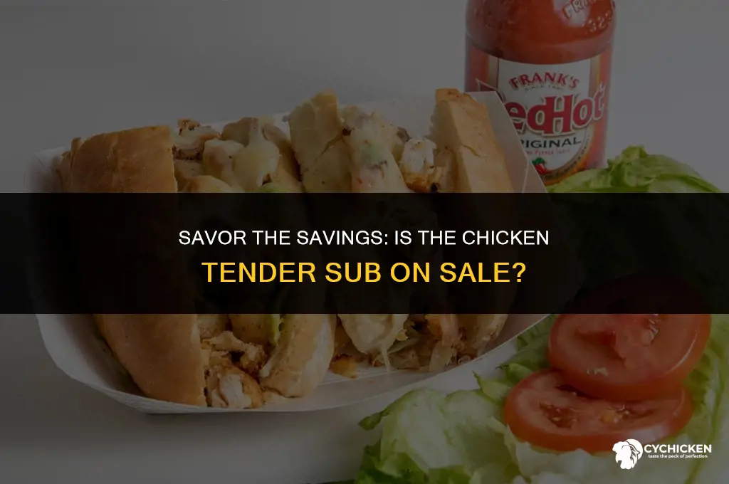 is the chicken tender sub on sale